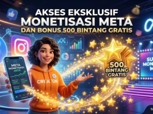 akses eksklusif monetisasi meta dan bonus 500 bintang gratis